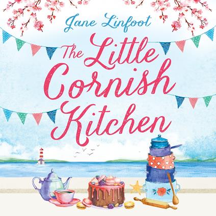 The Little Cornish Kitchen: A heartwarming and funny romantic comedy set in Cornwall, one of those perfect summer reads (The Little Cornish Kitchen, Book 1)