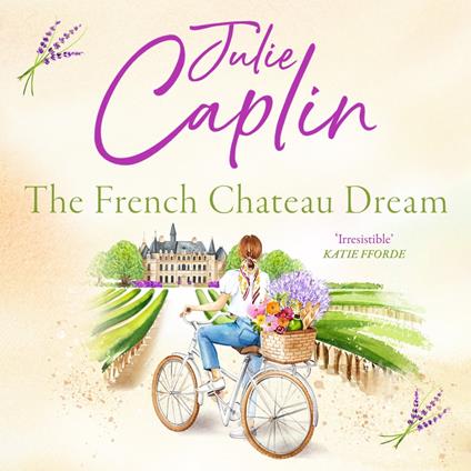 The French Chateau Dream: Experience the ultimate summer escape in 2025 and get lost in this new captivating romance novel! (Romantic Escapes, Book 10)