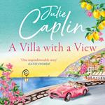 A Villa with a View: Experience a sizzling summer romance like no other in this 2024 must-read novel! (Romantic Escapes, Book 11)