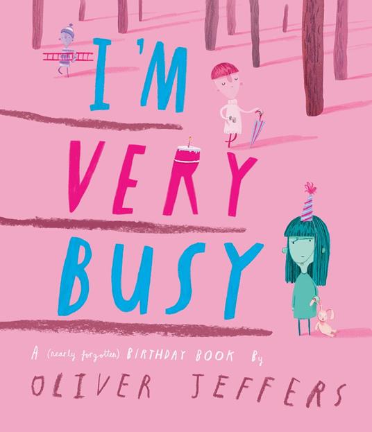 I’m Very Busy: A (Nearly Forgotten) Birthday Book - Oliver Jeffers - ebook