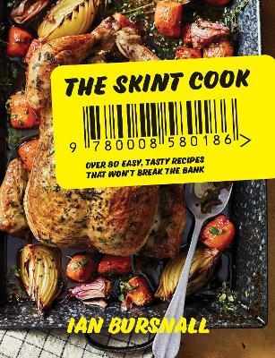 The Skint Cook: Over 80 Easy Tasty Recipes That Won’t Break the Bank - Ian Bursnall - cover