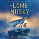 The Lone Husky: New for 2025, a brand new Arctic adventure from the Sunday Times best-selling author of THE LAST BEAR