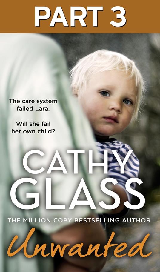Unwanted: Part 3 of 3: The care system failed Lara. Will she fail her own child?