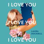 I Love You, I Love You, I Love You: The laugh out loud funny, nostalgic, heartwarming, heartbreaking, new novel for 2024. Perfect for fans of One Day