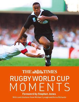 The Times Rugby World Cup Moments: The Perfect Gift for Rugby Fans with 100 Iconic Images and Articles - cover