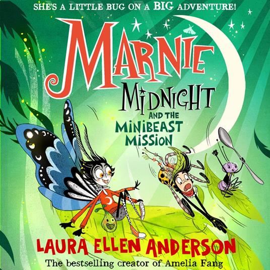Marnie Midnight and the Minibeast Mission: New for 2025, a magical illustrated world for children aged 7-9 from the bestselling creator of Amelia Fang. (Marnie Midnight, Book 3)