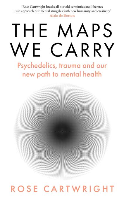 The Maps We Carry: Psychedelics, trauma and our new path to mental health