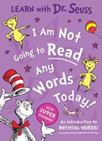 I Am Not Going to Read Any Words Today: An Introduction to Rhyming Words!