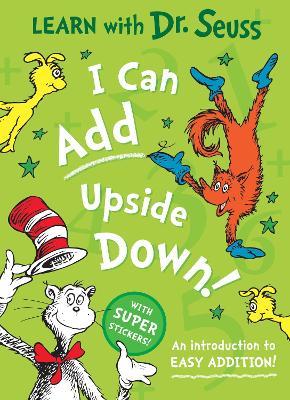 I Can Add Upside Down: An Introduction to Easy Addition! - Dr. Seuss - cover