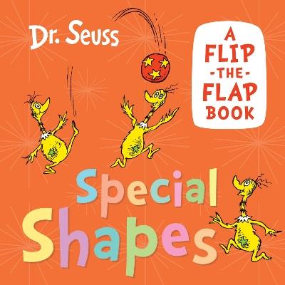 Special Shapes: A Flip-the-Flap Book - Dr. Seuss - cover