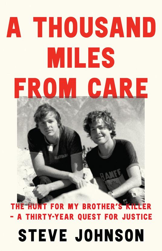 A Thousand Miles From Care: The Hunt for My Brother’s Killer – A Thirty-Year Quest for Justice