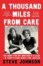 A Thousand Miles From Care: The Hunt for My Brother’s Killer – a Thirty-Year Quest for Justice