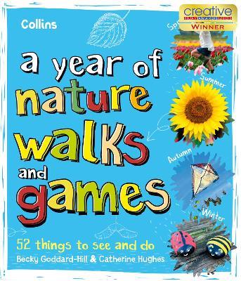 A Year of Nature Walks and Games: 52 Things to See and Do - Collins Kids,Becky Goddard-Hill,Catherine Hughes - cover