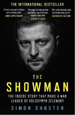 The Showman: The Inside Story That Made a War Leader of Volodymyr Zelensky - Simon Shuster - cover