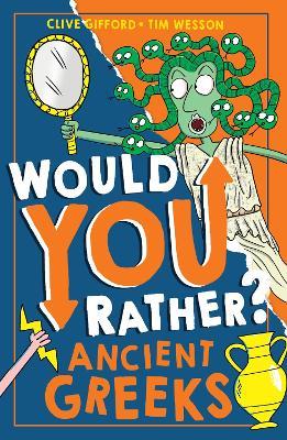 Would You Rather? Ancient Greeks - Clive Gifford - cover