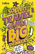Travel Games for Big Thinkers: More Than 120 Fun Puzzles for Kids Aged 8 and Above
