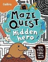 Hidden Hero: Solve 50 Mazes in This Adventure Story for Kids Aged 7+ - Kia Marie Hunt,Collins Kids - cover