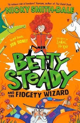 Betty Steady and the Fidgety Wizard - Nicky Smith-Dale - cover