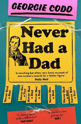 Never Had a Dad: Adventures in Fatherlessness - Georgie Codd - cover