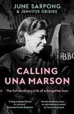 Calling Una Marson: The Extraordinary Life of a Forgotten Icon