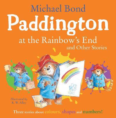 Paddington at the Rainbow’s End and Other Stories - Michael Bond - cover