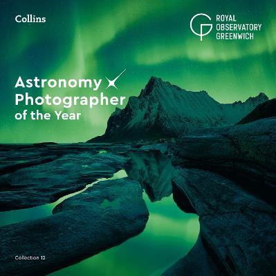 Astronomy Photographer of the Year: Collection 12 - Royal Observatory Greenwich,Collins Astronomy - cover