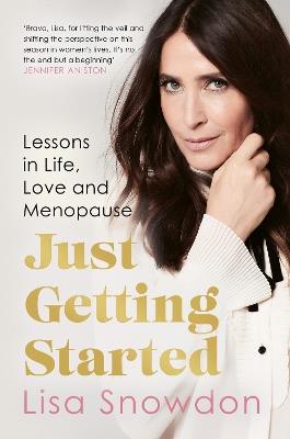 Just Getting Started: Lessons in Life, Love and Menopause - Lisa Snowdon - cover