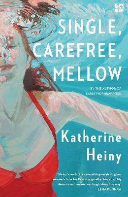 Single, Carefree, Mellow - Katherine Heiny - cover