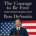 The Courage to Be Free: Florida's Blueprint for America's Revival