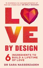 Love by Design: 6 Ingredients to Build a Lifetime of Love