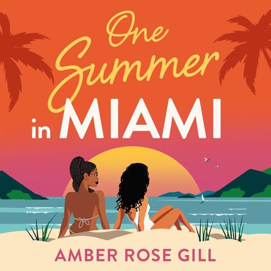 One Summer in Miami: A perfect enemies-to-lovers holiday romance by Love Island winner Amber Rose Gill to escape the 2025 winter!
