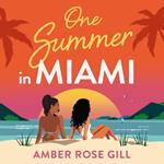 One Summer in Miami: A brand new perfect holiday romance by Love Island winner Amber Rose Gill for summer 2024