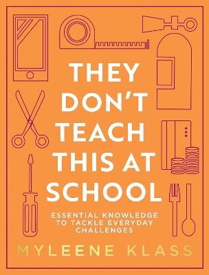 They Don’t Teach This at School: Essential Knowledge to Tackle Everyday Challenges - Myleene Klass - cover