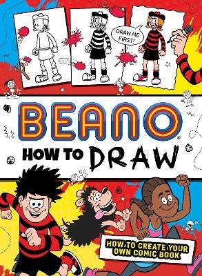 Beano How to Draw: How to Create Your Own Comic Book - Beano Studios,I.P. Daley - cover
