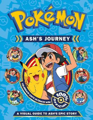 Pokémon Ash's Journey: A Visual Guide to Ash's Epic Story - Pokémon - cover