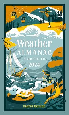 Weather Almanac 2024: The Perfect Gift for Nature Lovers and Weather Watchers - Storm Dunlop,Collins Books - cover