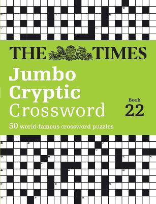 The Times Jumbo Cryptic Crossword Book 22: The World’s Most Challenging Cryptic Crossword - The Times Mind Games,Richard Rogan - cover