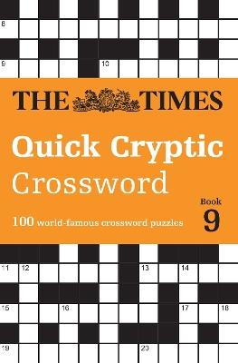 The Times Quick Cryptic Crossword Book 9: 100 World-Famous Crossword Puzzles - The Times Mind Games,Richard Rogan - cover
