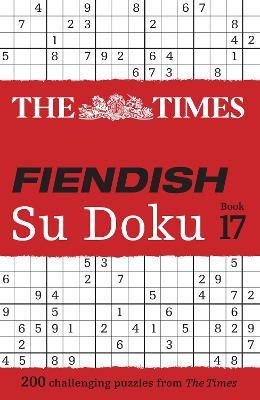 The Times Fiendish Su Doku Book 17: 200 Challenging Su Doku Puzzles - The Times Mind Games - cover
