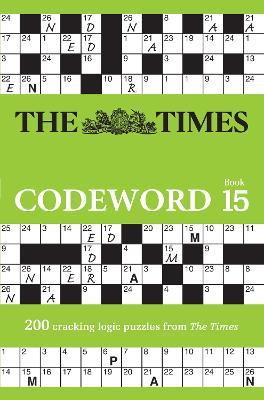 The Times Codeword 15: 200 Cracking Logic Puzzles - The Times Mind Games - cover