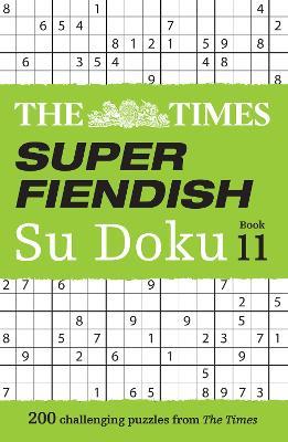 The Times Super Fiendish Su Doku Book 11: 200 Challenging Puzzles - The Times Mind Games - cover