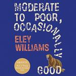 Moderate to Poor, Occasionally Good: Shortlisted for the 2025 Dylan Thomas Prize