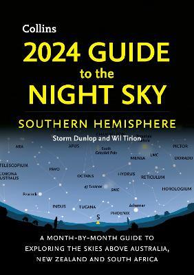 2024 Guide to the Night Sky Southern Hemisphere: A Month-by-Month Guide to Exploring the Skies Above Australia, New Zealand and South Africa - Storm Dunlop,Wil Tirion,Collins Astronomy - cover