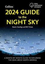 2024 Guide to the Night Sky: A Month-by-Month Guide to Exploring the Skies Above North America