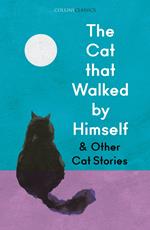 The Cat that Walked by Himself and Other Cat Stories (Collins Classics)