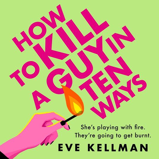 How to Kill a Guy in Ten Ways: a new for 2024 deliciously dark and twisted serial killer thriller for anyone who dreams of revenge on bad men