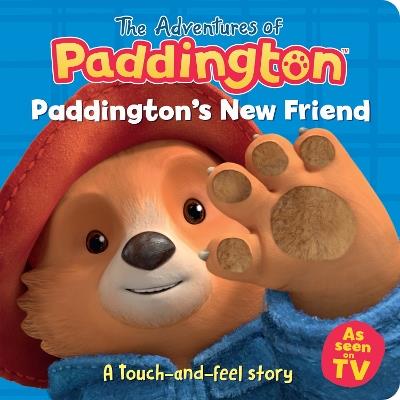 Paddington’s New Friend: A touch-and-feel story - HarperCollins Children’s Books - cover