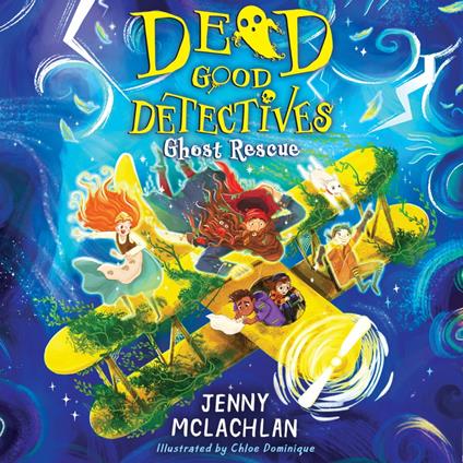 Ghost Rescue: The second book in this epic, funny and action-packed duology, by the bestselling author of the Land of Roar series. (Dead Good Detectives)