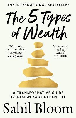 The 5 Types of Wealth: A Transformative Guide to Design Your Dream Life - Sahil Bloom - cover