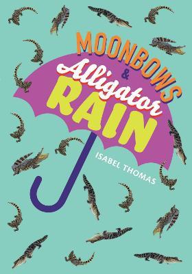 Moonbows and Alligator Rain: Fluency 7 - Isabel Thomas - cover